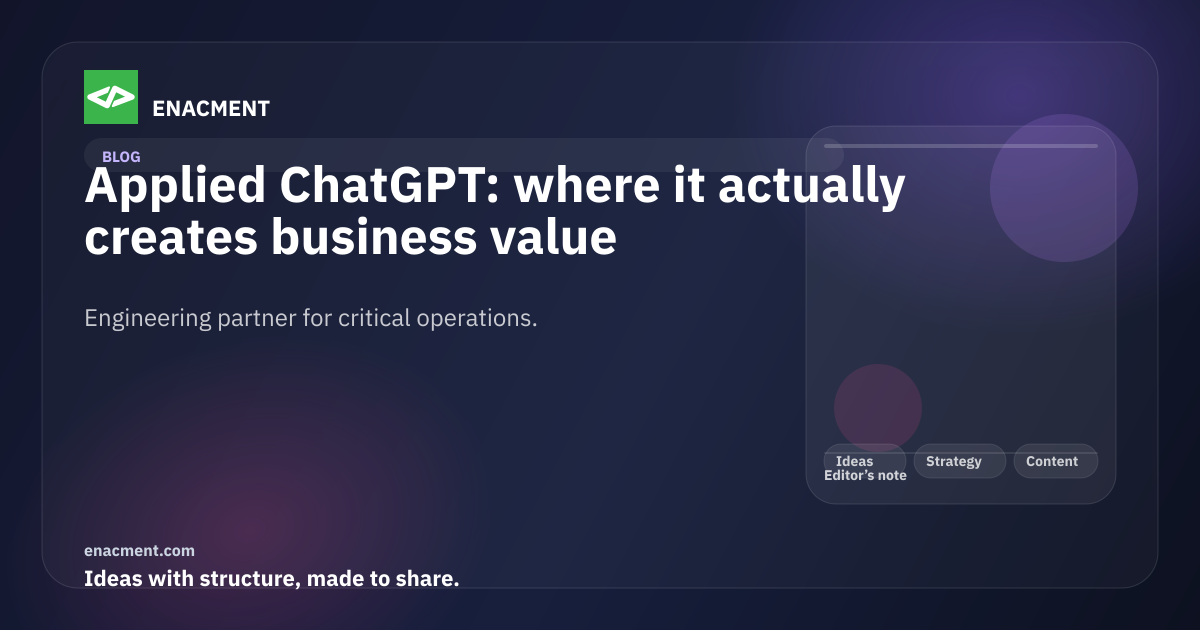 Applied ChatGPT: where it actually creates business value | Enacment