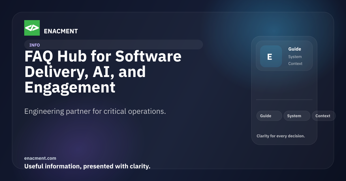 FAQ Hub for Software Delivery, AI, and Engagement | Enacment